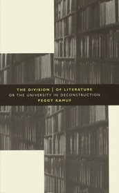 The Division of Literature : Or the University in Deconstruction