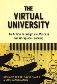 The Virtual University: An Action Paradigm and Process for Workplace Learning (Workplace Learning Series)