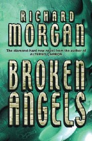 Broken Angels (Takeshi Kovacs, Bk 2)