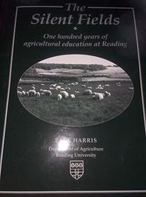 Silent Fields: One Hundred Years of Agricultural Education at Reading