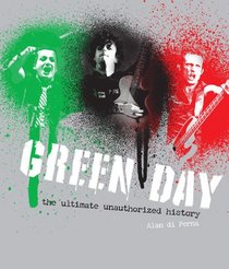 Green Day: The Unauthorized Illustrated History