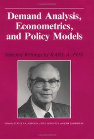 Demand Analysis, Econometrics, and Policy Models: Selected Writings