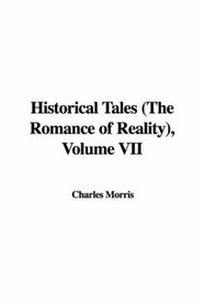 Historical Tales (The Romance of Reality), Volume VII