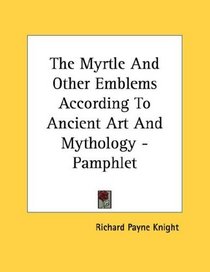 The Myrtle And Other Emblems According To Ancient Art And Mythology - Pamphlet