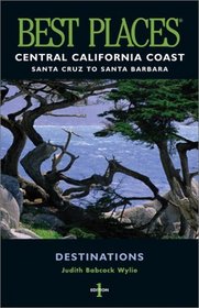 Best Places Destinations, Central California Coast: Santa Cruz to Santa Barbara (Best Places)