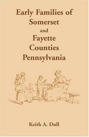 Early Families of Somerset and Fayette Counties, Pennsylvania