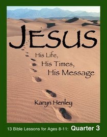 Jesus: His Life, His Times, His Message - QUARTER 3