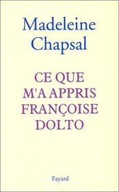 Ce que m'a appris Francoise Dolto (French Edition)