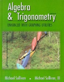 Algebra  Trigonometry Enhanced with Graphing Utilities (2nd Edition)