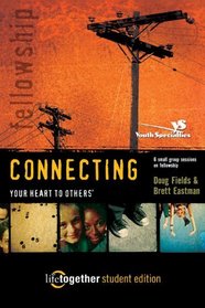 Life Together Student Edition: Connecting Your Heart to Others' (6 Small Group Sessions on Fellowship)