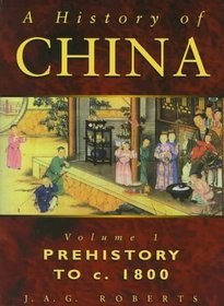 A History of China: Prehistory to C. 1800