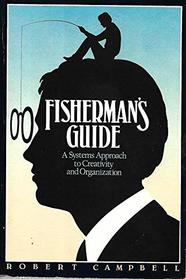 Fisherman's Guide:  A Systems Approach to Creativity and Organization