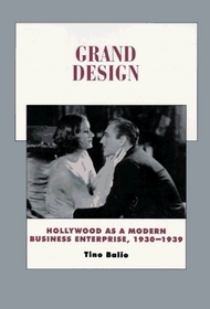 Grand Design: Hollywood As a Modern Business Enterprise 1930-1939 (History of the American Cinema , No 5)