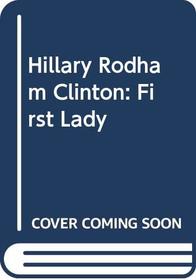 Hillary Rodham Clinton: First Lady