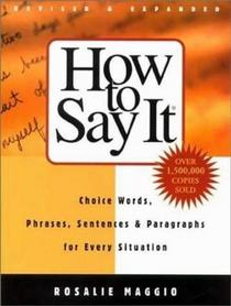 How to Say It: Choice Words, Phrases, Sentences & Paragraphs for Every Situation