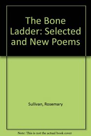 The Bone Ladder: New and Selected Poems