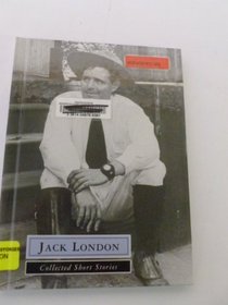 Jack London Collected Short Stories (The Great Author Series)