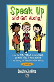 Speak Up and Get Along! (EasyRead Comfort Edition): Learn the Mighty Might, Thought Chop, and more Tools to Make Friends, Stop Teasing, and Feel Good about Yourself
