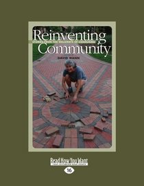 Reinventing Community (EasyRead Large Edition): Stories from the Walkways of Cohousing