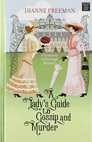 A Lady's Guide to Gossip and Murder: A Countess of Harleigh Mystery