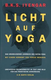 Licht auf Yoga. Yoga Dipika. Das grundlegende Lehrbuch des Hatha- Yoga.
