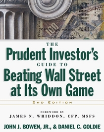 The Prudent Investor's Guide to Beating Wall Street at Its Own Game