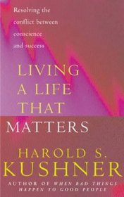 Living a Life That Matters: Resolving the Conflict Between Conscience and Ambition