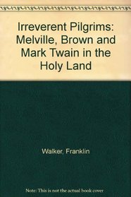 Irreverent Pilgrims: Melville Browne and Mark Twain in the Holy Land