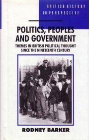 Politics, Peoples and Government: Themes in British Political Thought Since the Nineteenth Century (British History in Perspective)