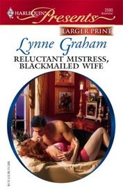 Reluctant Mistress, Blackmailed Wife (Greek Tycoons) (Harlequin Presents, No 2580) (Larger Print)