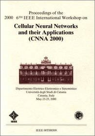 Proceedings of the 2000 6th IEEE International Workshop on Cellular Neural Netowrks and Their Applications (CNNA 2000)
