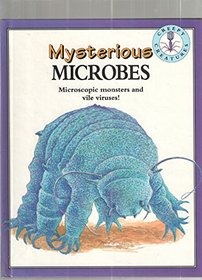 Mysterious Microbes (Creepy Creatures)