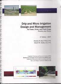 Drip and Micro Irrigation Design and Management for Trees, Vines, and Field Crops - Practice plus Theory