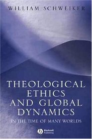 Theological Ethics and Global Dynamics: In the Time of Many Worlds