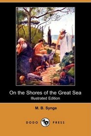 On the Shores of the Great Sea: From the Days of Abraham to the Birth of Christ (Illustrated Edition) (Dodo Press)