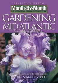 Month by Month Gardening in the Mid-Atlantic: Delaware, Maryland, Virginia, Washington, D. C. (Month-By-Month Gardening in the Mid-Atlantic: Delaware, Maryland, Virginia, & Washington, D.C.)