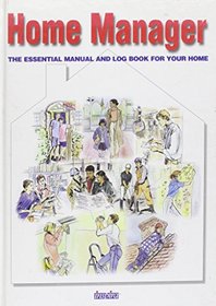 Home Manager: The Essential Manual and Logbook for Your Home