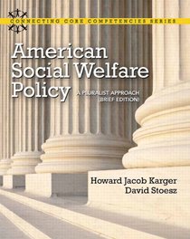 American Social Welfare Policy: A Pluralist Approach, Brief Edition Plus MySearchLab with eText -- Access Card Package (Connecting Core Competencies)