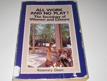 All Work and No Play: The Sociology of Women and Leisure