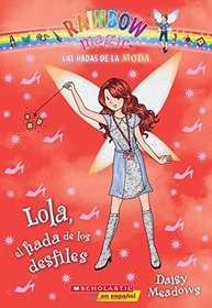 Las hadas de la moda #7: Lola, el hada de los desfiles (Spanish Edition)