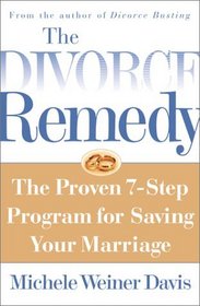 Divorce Remedy: The Proven 7-Step Program for Saving Your Marriage