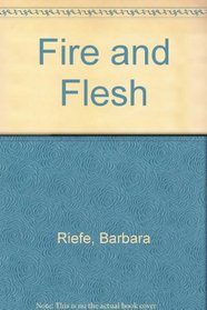Fire and Flesh