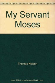 My Servant Moses (Scripture Miniatures)