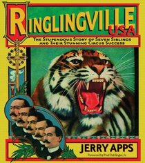 Ringlingville USA : The Stupendous Story of Seven Siblings and their Stunning Circus Success