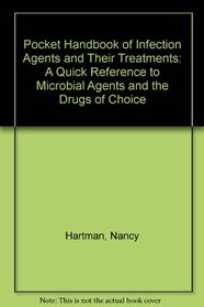 Pocket Handbook of Infection Agents and Their Treatments: A Quick Reference to Microbial Agents and the Drugs of Choice