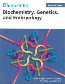 Blueprints Biochemistry, Genetics, and Embryology: Notes  Cases