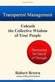 Transparent Management: Unleash The Collective Wisdom Of Your People