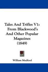 Tales And Trifles V1: From Blackwood's And Other Popular Magazines (1849)