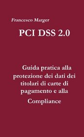 PCI DSS 2.0 - Guida pratica alla protezione dei dati dei titolari di carte di pagamento e alla Compliance (Italian Edition)