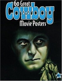 60 Great Cowboy Movie: Illustrated History of Movies